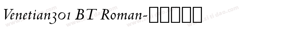 Venetian301 BT Roman字体转换